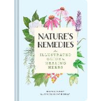 The Nature's Remedies -An Illustrated Guide to Healing Herbs