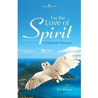 For the Love of Spirit -A Medium Memoir -Winter, Liz Biography Book