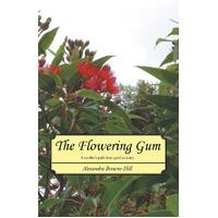 The Flowering Gum: A Mother's Path from Grief to Peace Book