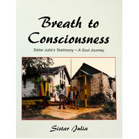 Breath to Consciousness: Sistar Julia's Testimony a Soul Journey