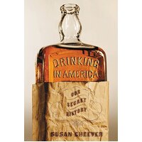Drinking In America: Our Secret History Susan Cheever Hardcover Novel Book