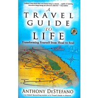A Travel Guide To Life: Transforming Yourself from Head to Soul Book