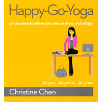 Happy-Go-Yoga: simple poses to relieve pain, reduce stress, and add joy