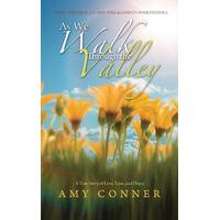 As We Walk Through the Valley: A True Story of Love, Loss, and Hope Paperback