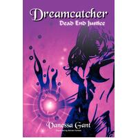 Dreamcatcher: Dead End Justice Vanessa Gant Paperback Book