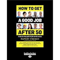 How to Get A Good Job After 50: A step-by-step guide to job search success - 