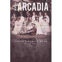The New Arcadia - Tahiti's Cursed Myth Monique Layton Paperback Novel Book