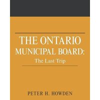 The Ontario Municipal Board Peter H Howden Paperback Book