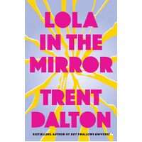 Lola in the Mirror: The heartbreaking and inspiring new novel from the award-winning author of Australias favourite bestsellers Boy Swallows 
