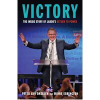 Victory: A compelling read about Labors return to power - Peter van Onselen