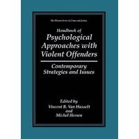 Handbook of Psychological Approaches with Violent Offenders -Contemporary Strategies and Issues (The Plenum Series in Crime and Justice) Book