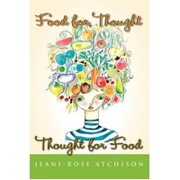 Food for Thought - Thought for Food -Jeani-Rose Atchison Book