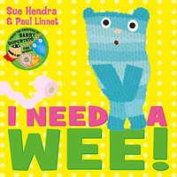 I Need a Wee! -Sue Hendra,Paul Linnet Children's Book
