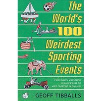 The World's 100 Weirdest Sporting Events Sports & Recreation Book