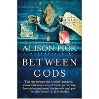 Between Gods -Alison Pick Biography Novel Book