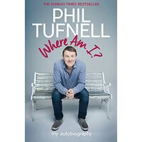 Where Am I?: My Autobiography -Tufnell, Phil Biography Book