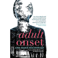 Adult Onset -Ann-Marie MacDonald Fiction Novel Book