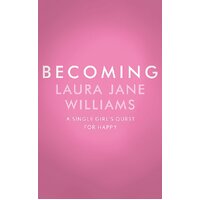 Becoming: Sex, Second Chances, and Figuring Out Who the Hell I am