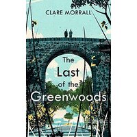 The Last of the Greenwoods -Clare Morrall Fiction Book
