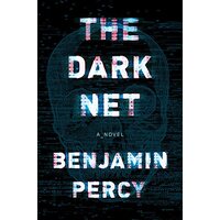 The Dark Net -Benjamin Percy Fiction Book