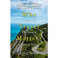 Why Travel Matters: A Guide to the Life-Changing Effects of Travel