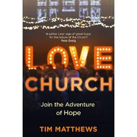 Love Church: Join the Adventure of Hope - Tim Matthews