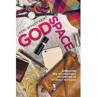 GodSpace: Embracing the Inconvenient Adventure of Intimacy with God Book