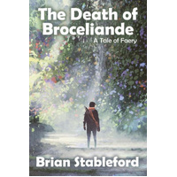 The Death of Broceliande: A Tale of Faery -Brian Stableford Children's Book