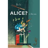 Who the Fork is Alice?: And Other Poems Leanne Rattray Paperback Book
