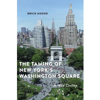 The Taming of New York's Washington Square -A Wild Civility - Law Book