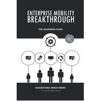 Enterprise Mobility Breakthrough: The Beginners Guide Paperback Book