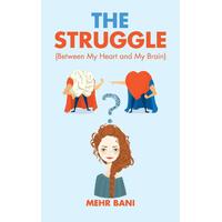 The Struggle: Between My Heart and My Brain Mehr Bani Paperback Book