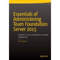 Essentials of Administering Team Foundation Server 2015 Paperback Book