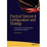 Practical Sitecore 8 Configuration and Strategy Paperback Book