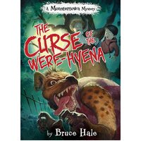 The Curse of the Were-Hyena: a Monstertown Mystery Bruce Hale Hardcover Novel