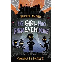 Munchem Academy, Book 2 the Girl Who Knew Even More: Munchem Academy