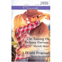 The Taming Of Delaney Fortune/A Decent Proposal Paperback Book