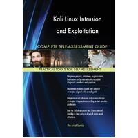 Kali Linux Intrusion and Exploitation Complete Self-Assessment Guide