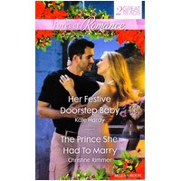Her Festive Doorstep Baby/The Prince She Had To Marry Paperback Book