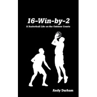16-Win-By-Two: A Basketball Life on the Outdoor Courts Book