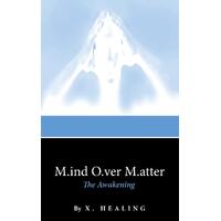 M.ind O.ver M.atter: The Awakening -X. Healing Book