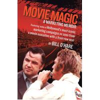 Movie Magic: A Marketing Memoir Bill O'Hare Paperback Book