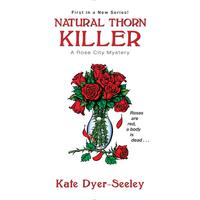 Natural Thorn Killer: A Rose City Mystery Kate Dyer-Seeley Paperback Book