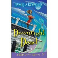 Downright Dead: A B and B Spirits Mystery Paperback Book