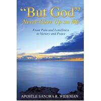 "But God" Never Gave Up on Me - Sandra R. Wideman