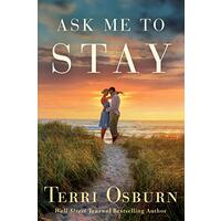 Ask Me to Stay -Terri Osburn Fiction Book