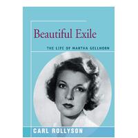 Beautiful Exile: The Life of Martha Gellhorn Carl Rollyson Paperback Book