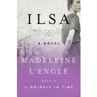 Ilsa: A Novel -Madeleine L'Engle Fiction Book