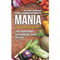 Low-Carbohydrate Mania: The Fantasies, Delusions, and Myths