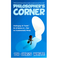 Challenging 18 \"Truths\" We All Believe In-That Are Fundamentally Wrong